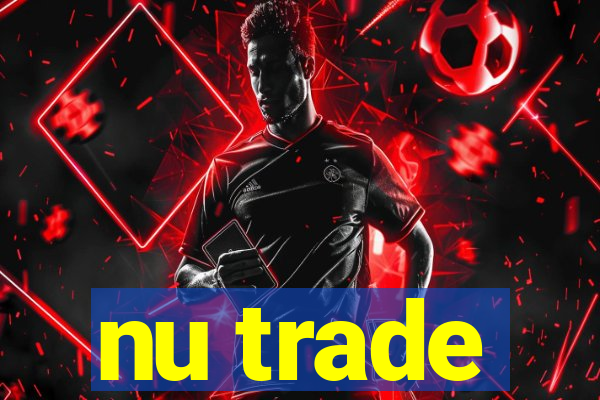 nu trade